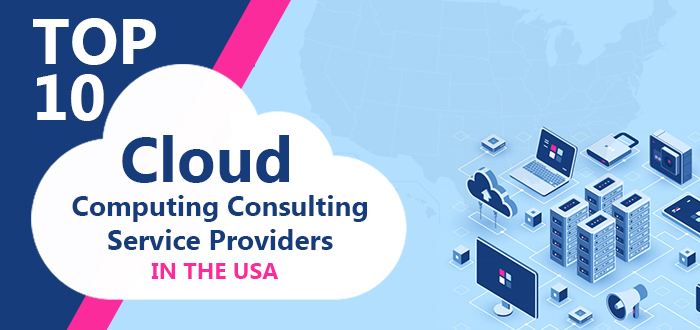 Top 10 Cloud Computing Consulting Service Providers in the USA